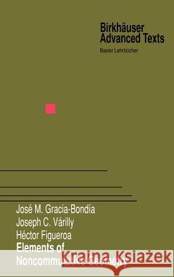 Elements of Noncommutative Geometry Jose M. Gracia-Bonda Hector Figueroa Joseph C. Varilly 9780817641245 Birkhauser - książka