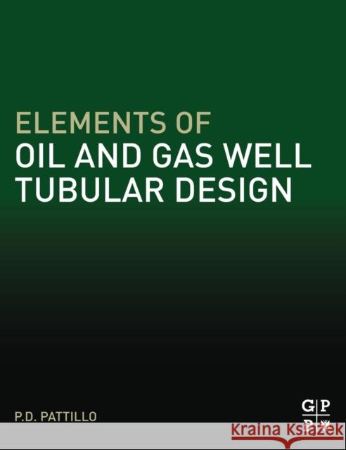 Elements of Oil and Gas Well Tubular Design Phillip Pattillo 9780128117699 Gulf Professional Publishing - książka