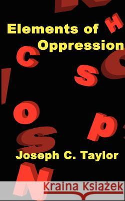 Elements of Oppression Joseph C. Taylor 9780759681286 Authorhouse - książka