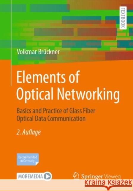 Elements of Optical Networking: Basics and Practice of Glass Fiber Optical Data Communication Volkmar Br?ckner 9783658432409 Springer Vieweg - książka