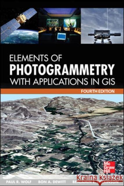 Elements of Photogrammetry with Application in Gis, Fourth Edition Wolf, Paul 9780071761123  - książka