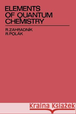 Elements of Quantum Chemistry Rudolf Zahradnik Rudolf Polak 9781461339236 Springer - książka