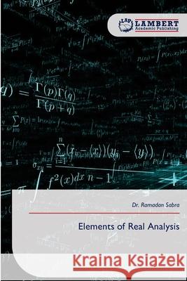 Elements of Real Analysis Ramadan Sabra 9786209435010 LAP Lambert Academic Publishing - książka
