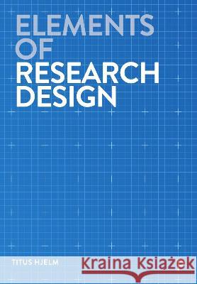 Elements of Research Design Titus Hjelm 9781447364030 Policy Press - książka