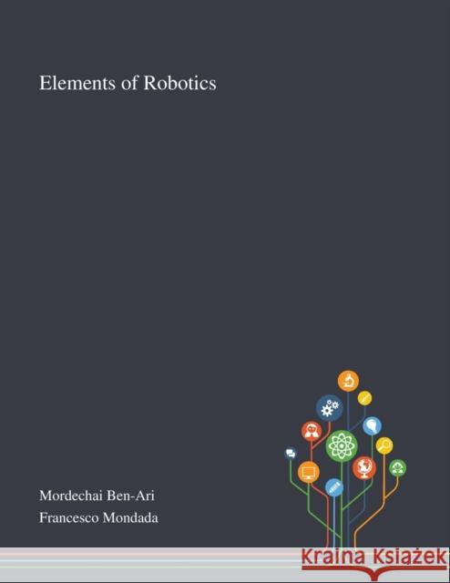 Elements of Robotics Mordechai Ben-Ari, Francesco Mondada 9781013268465 Saint Philip Street Press - książka