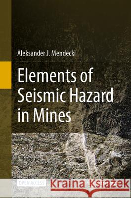 Elements of Seismic Hazard in Mines Aleksander J. Mendecki 9783031932380 Springer - książka