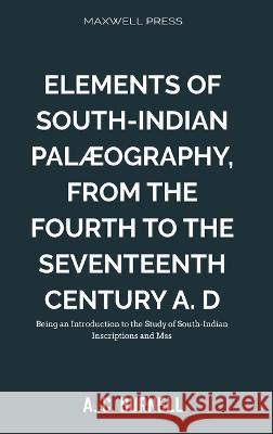Elements of South-Indian Palæography, Burnell, A. C. 9789355280978 Maxwell Press - książka