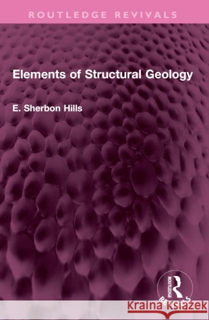Elements of Structural Geology E. Sherbon Hills 9781032736693 Routledge - książka