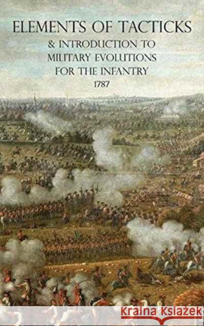 Elements of Tacticks and Introduction to Military Evolutions for the Infantry 1787 Isaac Landmann 9781783312771 Naval & Military Press - książka