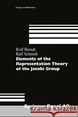 Elements of the Representation Theory of the Jacobi Group Rolf Berndt Ralf Schmidt 9783034897686 Birkhauser - książka