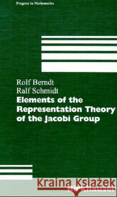 Elements of the Representation Theory of the Jacobi Group Rolf Berndt, Ralf Schmidt 9783764359225 Birkhauser Verlag AG - książka