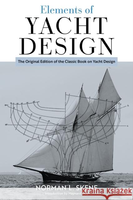 Elements of Yacht Design: The Original Edition of the Classic Book on Yacht Design Norman L. Skene Maynard Bray 9781493076017 Sheridan House - książka