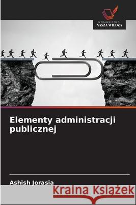 Elementy administracji publicznej Jorasia, Ashish 9786209256240 Wydawnictwo Nasza Wiedza - książka