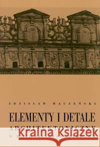 Elementy i detale architektoniczne... Mączeński Zdzisław 9788321339665 Arkady - książka