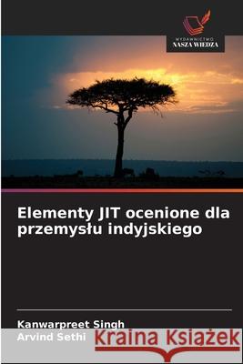 Elementy JIT ocenione dla przemyslu indyjskiego Singh, Kanwarpreet, Sethi, Arvind 9786208970093 Wydawnictwo Nasza Wiedza - książka
