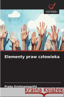 Elementy praw czlowieka Krishnamoorthi, Prabu 9786200722829 Wydawnictwo Nasza Wiedza - książka