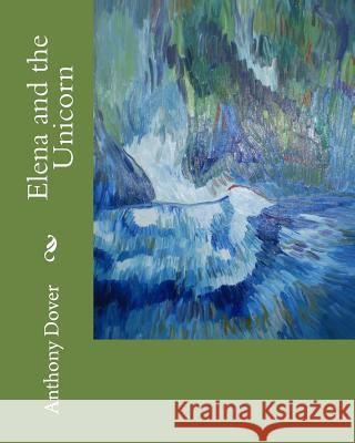 Elena and the Unicorn Anthony Dover 9781456523503 Createspace Independent Publishing Platform - książka