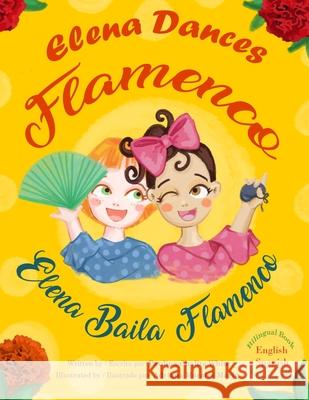Elena Dances Flamenco: Elena baila flamenco Paulina Chalita-White, Adriana Morales Marin 9780578303291 R. R. Bowker - książka