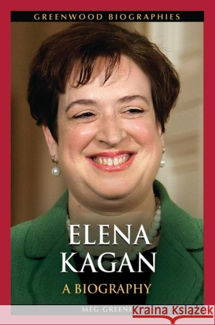 Elena Kagan: A Biography Meg Greene 9781440828973 Greenwood - książka