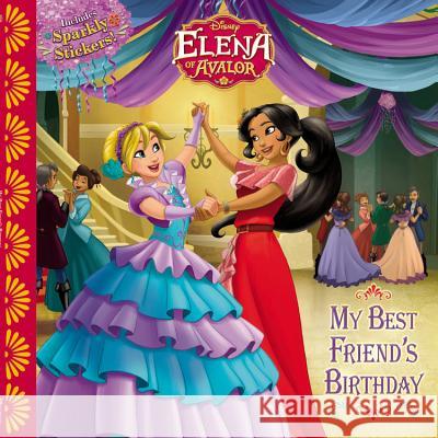 Elena of Avalor - My Best Friend's Birthday Disney Book Group                        Disney Storybook Art Team 9781484774953 Disney Press - książka