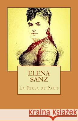 Elena Sanz. La Perla de París Velasco, Tomas Gismera 9781523472833 Createspace Independent Publishing Platform - książka