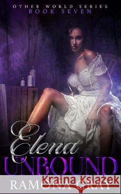 Elena Unbound Ramona Gray 9781988826820 Ek Publishing Inc - książka