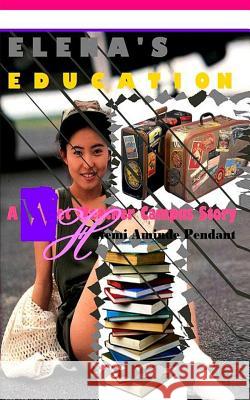 Elena's Education: A Wet Weather Campus Story - WWC Pendant, Hatemi Aminde 9781470018290 Createspace - książka