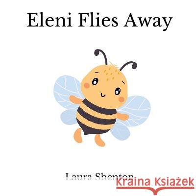 Eleni Flies Away Laura Shenton   9781913779665 Iridescent Toad Publishing - książka