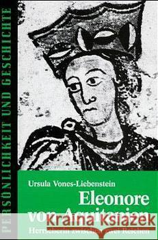 Eleonore von Aquitanien : Herrscherin zwischen zwei Reichen Vones-Liebenstein, Ursula   9783788101527 Muster-Schmidt - książka