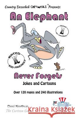 Elephant 2 - An Elephant Never Forgets -- Jokes and Cartoons: in Black + White Northup, Desi 9781500438296 Createspace - książka