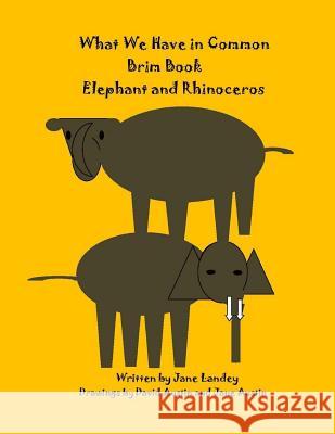 Elephant and Rhinoceros: What We Have in Common Brim Book Jane Landey David Austin David Austin 9781974615919 Createspace Independent Publishing Platform - książka