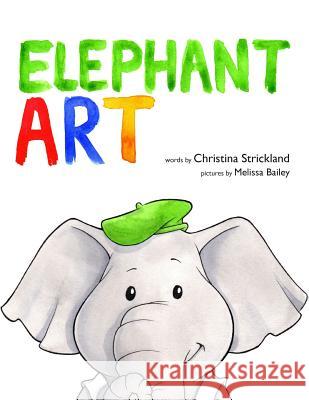Elephant Art Melissa Bailey Christina Strickland 9781547224265 Createspace Independent Publishing Platform - książka
