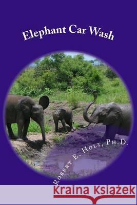 Elephant Car Wash Robert E. Hol 9781492237259 Createspace - książka