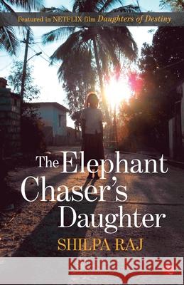 Elephant Chaser's Daughter Raj, Shilpa 9788129147691 Rupa Publications India Pvt Ltd - książka