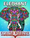 Elephant Coloring Book for Adults: Unique Coloring Book Easy, Fun, Beautiful Coloring Pages for Adults Kodomo Publishing 9781986929417 Createspace Independent Publishing Platform