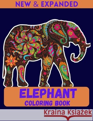Elephant Coloring Book (New & Expanded): A very fun book with relaxing coloring pages for Kids Ahmed, Ahsan 9798558941395 Independently Published - książka