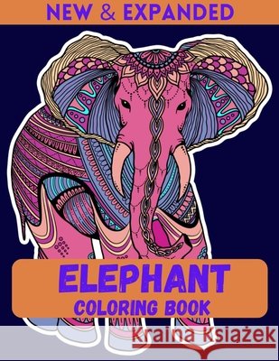 Elephant Coloring Book (New & Expanded): Relaxing Coloring Books For Adults. Ahmed, Ahsan 9798558941142 Independently Published - książka