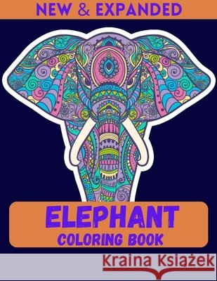 Elephant Coloring Book (New & Expanded): Relaxing Coloring Books For Kids (4-12) Ahmed, Ahsan 9798558941173 Independently Published - książka