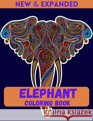 Elephant Coloring Book (New & Expanded): Stress Relief and Relaxation coloring book for adult Ahmed, Ahsan 9798558941241 Independently Published - książka