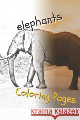 Elephant Coloring Pages: Beautiful Coloring Pages with Animal for Adults and for Kids Coloring Pages 9781090737076 Independently Published - książka