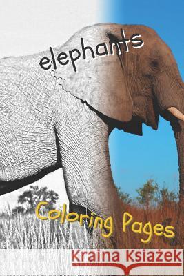 Elephant Coloring Pages: Beautiful Coloring Pages with Animal for Adults and for Kids Coloring Pages 9781090737090 Independently Published - książka