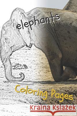 Elephant Coloring Pages: Beautiful Coloring Pages with Animal for Adults and for Kids Coloring Pages 9781090737137 Independently Published - książka