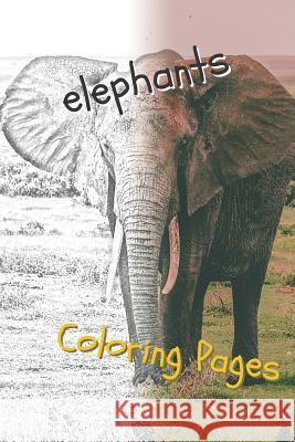 Elephant Coloring Pages: Beautiful Coloring Pages with Animal for Adults and for Kids Coloring Pages 9781090737151 Independently Published - książka