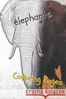 Elephant Coloring Pages: Beautiful Coloring Pages with Animal for Adults and for Kids Coloring Pages 9781090737168 Independently Published - książka