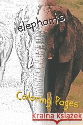 Elephant Coloring Pages: Beautiful Coloring Pages with Animal for Adults and for Kids Coloring Pages 9781090737199 Independently Published - książka