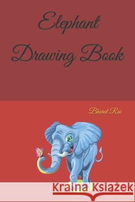 Elephant Drawing Book Rai Bharat Rai 9798415818730 Independently published - książka