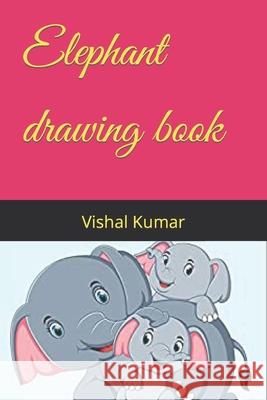 Elephant drawing book Vishal Kumar 9798416724504 Independently Published - książka
