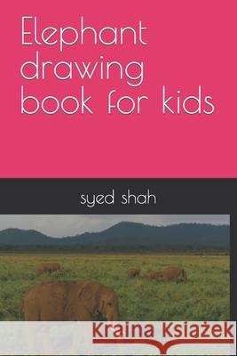 Elephant drawing book for kids shah syed adeel shah 9798420055557 Independently published - książka