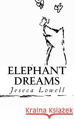 Elephant Dreams Jeseca Robin Lowell 9781535056489 Createspace Independent Publishing Platform - książka