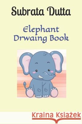 Elephant Drwaing Book Dutta Subrata Dutta 9798422609734 Independently published - książka